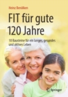 Image for Fit fur gute 120 Jahre : 10 Bausteine fur ein langes, gesundes und aktives Leben