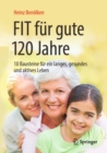Image for Fit Fur Gute 120 Jahre: 10 Bausteine Fur Ein Langes, Gesundes Und Aktives Leben