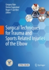 Image for Surgical Techniques for Trauma and Sports Related Injuries of the Elbow