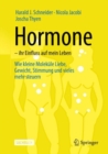 Image for Hormone - ihr Einfluss auf mein Leben : Wie kleine Molekule Liebe, Gewicht, Stimmung und vieles mehr steuern