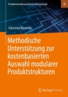 Image for Methodische Unterstutzung zur kostenbasierten Auswahl modularer Produktstrukturen