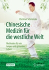 Image for Chinesische Medizin Fur Die Westliche Welt: Methoden Fur Ein Langes Und Gesundes Leben