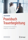Image for Praxisbuch Trauerbegleitung: Trauerprozesse Verstehen, Begleiten, Verwandeln
