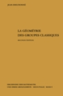 Image for La Geometrie Des Groupes Classiques: Reihe: Gruppentheorie