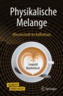 Image for Physikalische Melange : Wissenschaft im Kaffeehaus