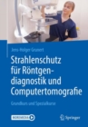 Image for Strahlenschutz fur Rontgendiagnostik und Computertomografie: Grundkurs und Spezialkurse