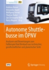 Image for Autonome Shuttlebusse im OPNV : Analysen und Bewertungen zum Fallbeispiel Bad Birnbach aus technischer, gesellschaftlicher und planerischer Sicht