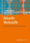 Image for Aktuelle Werkstoffe : Neue Materialien fur innovative Produkte
