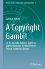 Image for A copyright gambit: on the need for exclusive rights in digitised versions of public domain textual materials in Europe : volume 11