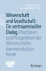 Image for Wissenschaft Und Gesellschaft: Ein Vertrauensvoller Dialog: Positionen Und Perspektiven Der Wissenschaftskommunikation Heute