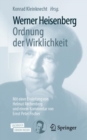 Image for Werner Heisenberg, Ordnung der Wirklichkeit : Mit einer Einleitung von Helmut Rechenberg und einem Kommentar von Ernst Peter Fischer