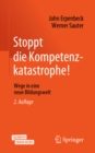 Image for Stoppt Die Kompetenzkatastrophe!: Wege in Eine Neue Bildungswelt