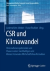 Image for CSR und Klimawandel : Unternehmenspotenziale und Chancen einer nachhaltigen und klimaschonenden Wirtschaftstransformation