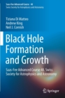 Image for Black Hole Formation and Growth : Saas-Fee Advanced Course 48. Swiss Society for Astrophysics and Astronomy