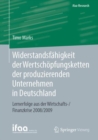 Image for Widerstandsfahigkeit der Wertschopfungsketten der produzierenden Unternehmen in Deutschland : Lernerfolge aus der Wirtschafts-/Finanzkrise 2008/2009