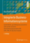 Image for Integrierte Business-Informationssysteme: Ganzheitliche, Geschaftsprozessorientierte Sicht Auf Die Vernetzte Unternehmensprozesskette ERP, SCM, CRM, BI, Big Data Analytics