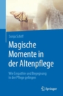 Image for Magische Momente in der Altenpflege : Wie Empathie und Begegnung in der Pflege gelingen