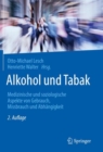 Image for Alkohol und Tabak : Medizinische und soziologische Aspekte von Gebrauch, Missbrauch und Abhangigkeit