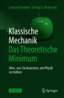 Image for Klassische Mechanik: Das Theoretische Minimum : Alles, was Sie brauchen, um Physik zu treiben