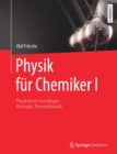 Image for Physik fur Chemiker I : Physikalische Grundlagen, Mechanik, Thermodynamik