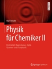 Image for Physik fur Chemiker II : Elektrizitat, Magnetismus, Optik, Quanten- und Atomphysik