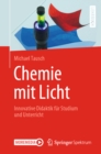 Image for Chemie Mit Licht: Innovative Didaktik Fur Studium Und Unterricht