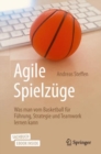 Image for Agile Spielzuge : Was man vom Basketball fur Fuhrung, Strategie und Teamwork lernen kann