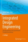 Image for Integrated Design Engineering: Interdisziplinare Und Ganzheitliche Produktentwicklung