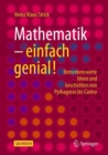 Image for Mathematik – einfach genial! : Bemerkenswerte Ideen und Geschichten von Pythagoras bis Cantor