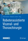 Image for Roboterassistierte Viszeral- und Thoraxchirurgie