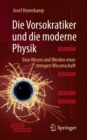 Image for Die Vorsokratiker und die moderne Physik : Vom Wesen und Werden einer strengen Wissenschaft