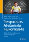 Image for Therapeutisches Arbeiten in der Neuroorthopadie : Multiprofessionelle Teamarbeit und transdisziplinares Denken