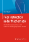Image for Peer Instruction in Der Mathematik: Didaktische, Organisatorische Und Technische Grundlagen Praxisnah Erlautert