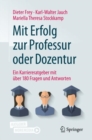 Image for Mit Erfolg zur Professur oder Dozentur: Ein Karriereratgeber mit uber 180 Fragen und Antworten