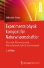 Image for Experimentalphysik Kompakt Fur Naturwissenschaftler: Mechanik, Thermodynamik, Elektrodynamik, Optik &amp; Quantenphysik