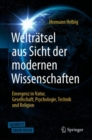 Image for Weltratsel aus Sicht der modernen Wissenschaften : Emergenz in Natur, Gesellschaft, Psychologie,Technik und Religion