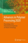 Image for Advances in Polymer Processing 2020 : Proceedings of the International Symposium on Plastics Technology