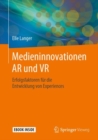 Image for Medieninnovationen AR und VR : Erfolgsfaktoren fur die  Entwicklung von Experiences