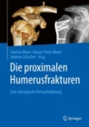 Image for Die proximalen Humerusfrakturen: Eine chirurgische Herausforderung