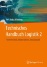 Image for Technisches Handbuch Logistik 2 : Foerdertechnik, Materialfluss, Intralogistik