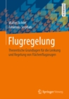 Image for Flugregelung: Theoretische Grundlagen Fur Die Lenkung Und Regelung Von Flachenflugzeugen