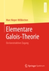 Image for Elementare Galois-Theorie: Ein konstruktiver Zugang