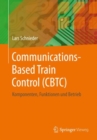 Image for Communications-Based Train Control (CBTC): Komponenten, Funktionen und Betrieb