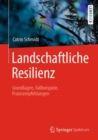 Image for Landschaftliche Resilienz: Grundlagen, Fallbeispiele, Praxisempfehlungen
