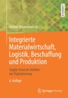 Image for Integrierte Materialwirtschaft, Logistik, Beschaffung und Produktion : Supply Chain im Zeitalter der Digitalisierung