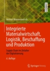 Image for Integrierte Materialwirtschaft, Logistik, Beschaffung Und Produktion: Supply Chain Im Zeitalter Der Digitalisierung
