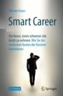 Image for Smart Career: Die Kunst, Einen Schweren Job Leicht Zu Nehmen: Wie Sie Die Seelischen Kosten Der Karriere Minimieren