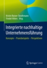 Image for Integrierte Nachhaltige Unternehmensführung: Konzepte - Praxisbeispiele - Perspektiven