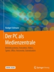 Image for Der PC Als Medienzentrale: Betriebssysteme, Fernsehen, Videos, Spiele, Office, Netzwerke, Datenbanken