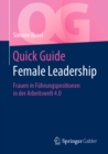 Image for Quick Guide Female Leadership: Frauen in Führungspositionen in Der Arbeitswelt 4.0